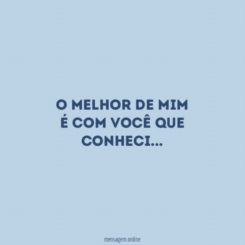 O melhor de mim é com você que conheci