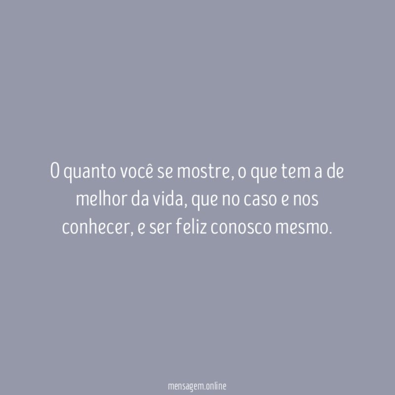 O quanto você se mostre