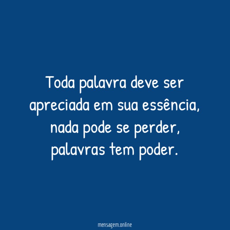 Toda palavra deve ser apreciada em sua essência