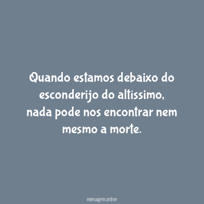 Quando estamos debaixo do esconderijo do altíssimo