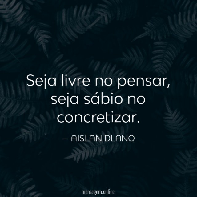 Seja livre no pensar