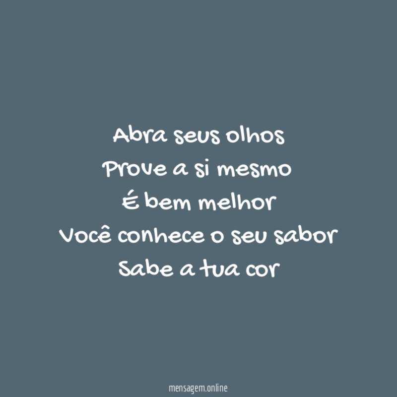 Abra seus olhos Prove a si mesmo É bem melhor Você
