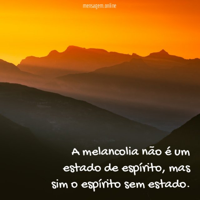 A melancolia não é um estado de espírito