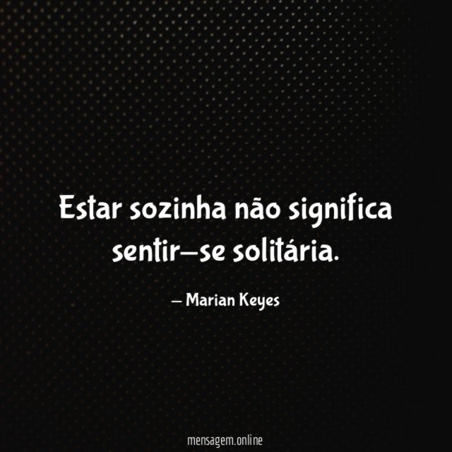 Estar sozinha não significa sentir-se solitária