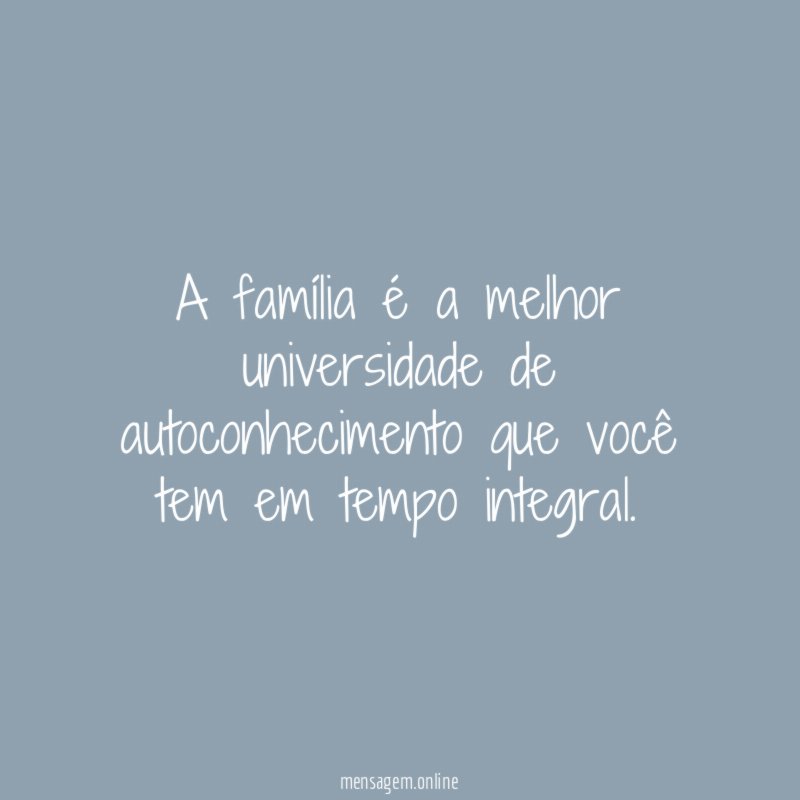 A família é a melhor universidade de autoconhecimento