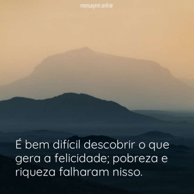 É bem difícil descobrir o que gera a felicidade