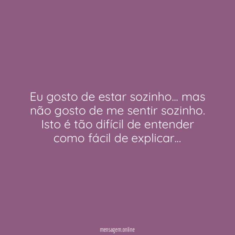 Eu gosto de estar sozinho