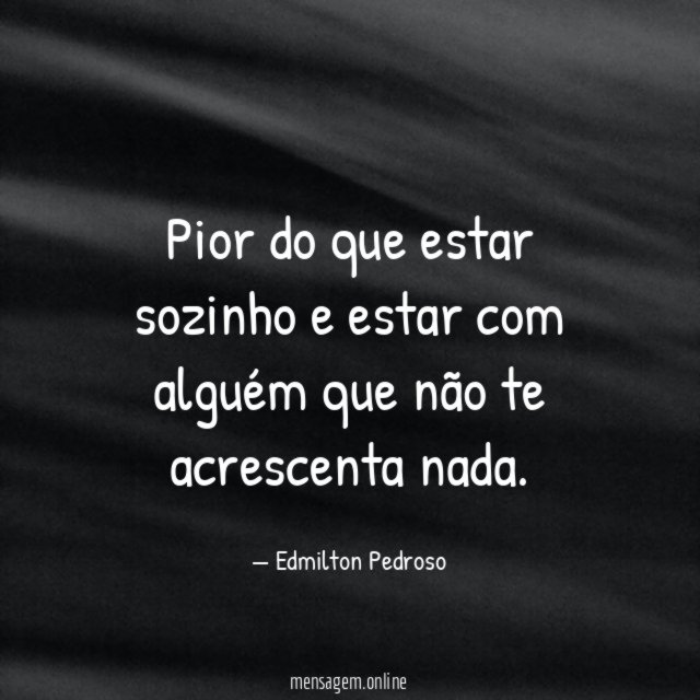 Pior do que estar sozinho e estar com