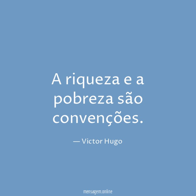 A riqueza e a pobreza são convenções