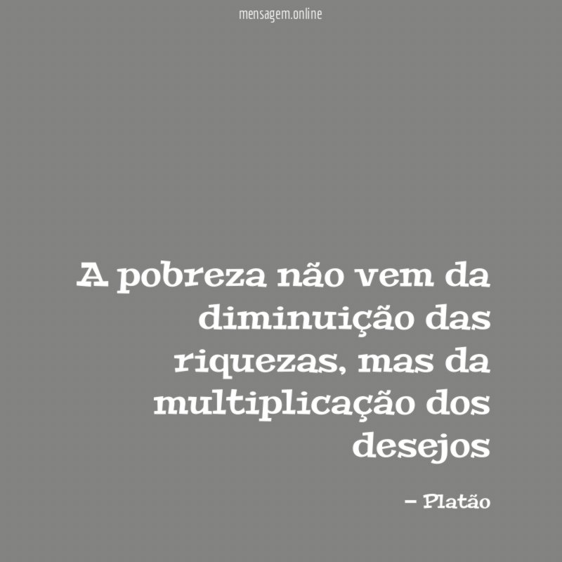 A pobreza não vem da diminuição das riquezas