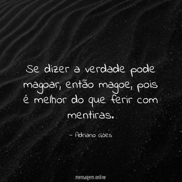 Se dizer a verdade pode magoar