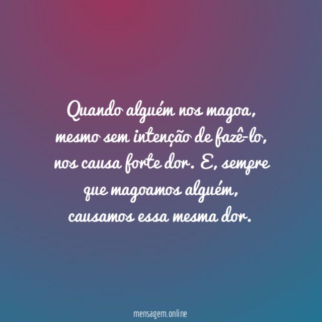 Quando alguém nos magoa