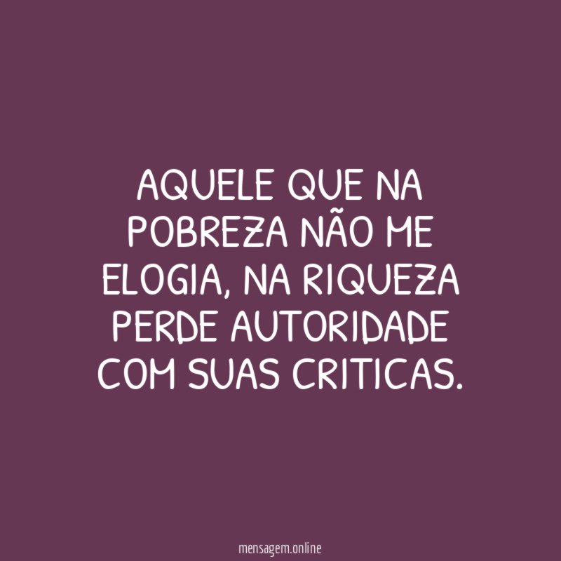 AQUELE QUE NA POBREZA NÃO ME ELOGIA