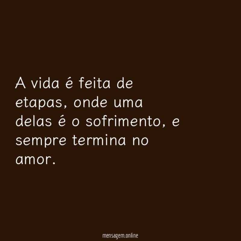 A vida é feita de etapas