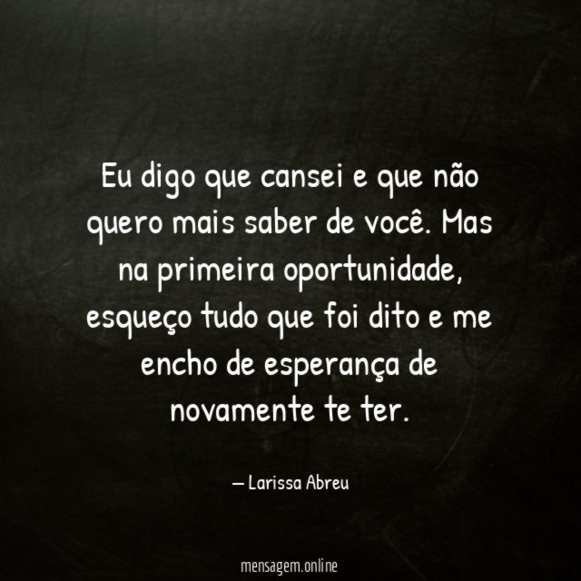 Eu digo que cansei e que não quero