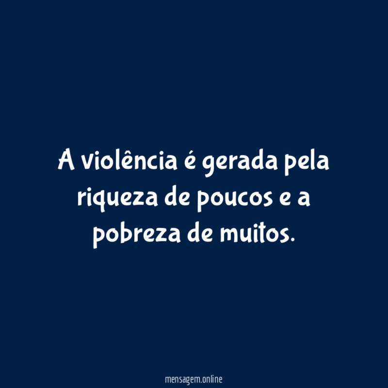 A violência é gerada pela riqueza de poucos