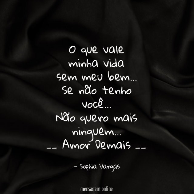 O que vale minha vida sem meu bem