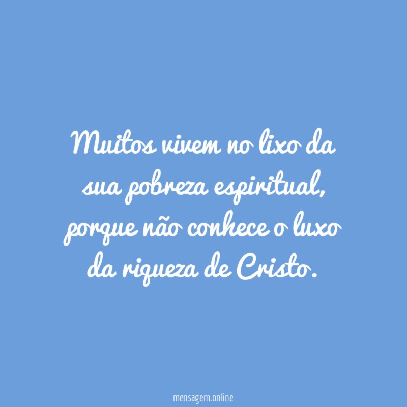 Muitos vivem no lixo da sua pobreza espiritual