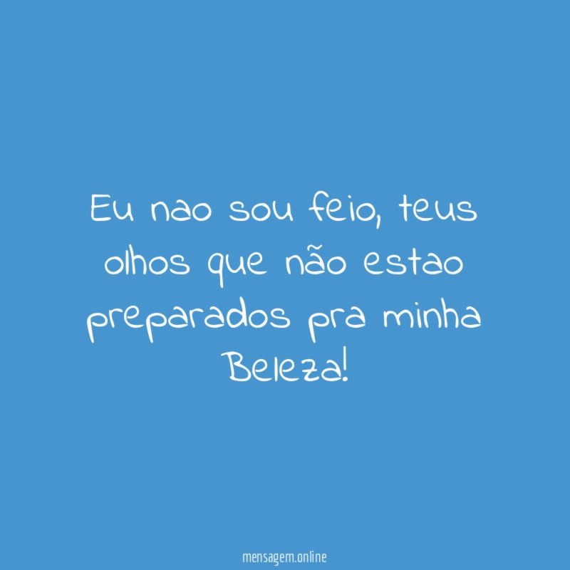 Eu nao sou feio