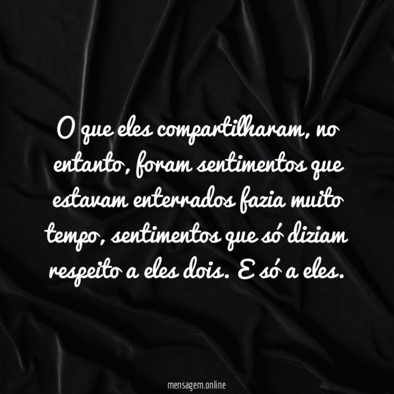 O que eles compartilharam