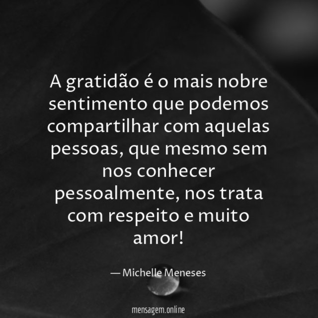 A gratidão é o mais nobre sentimento que