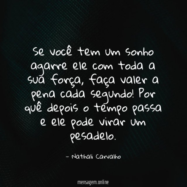 Se você tem um sonho agarre ele com
