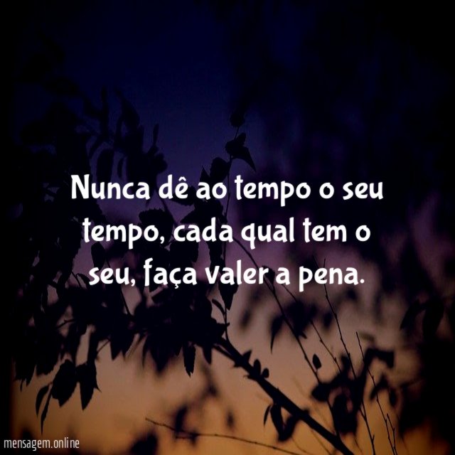 Nunca dê ao tempo o seu tempo