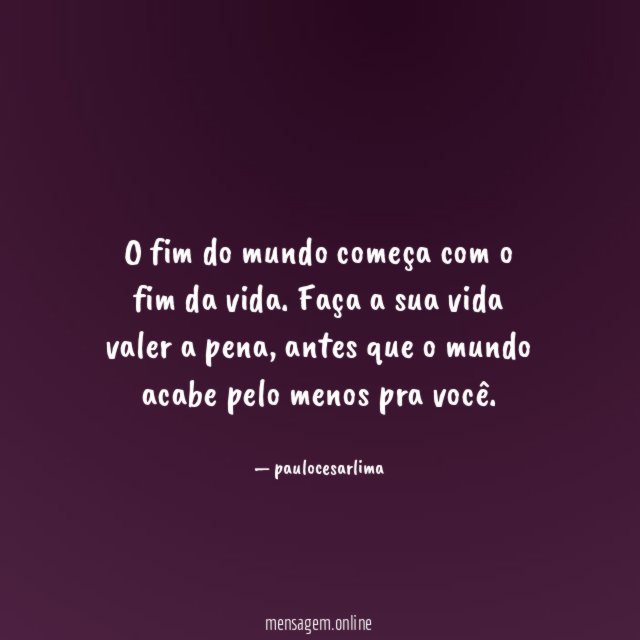 O fim do mundo começa com o fim da vida