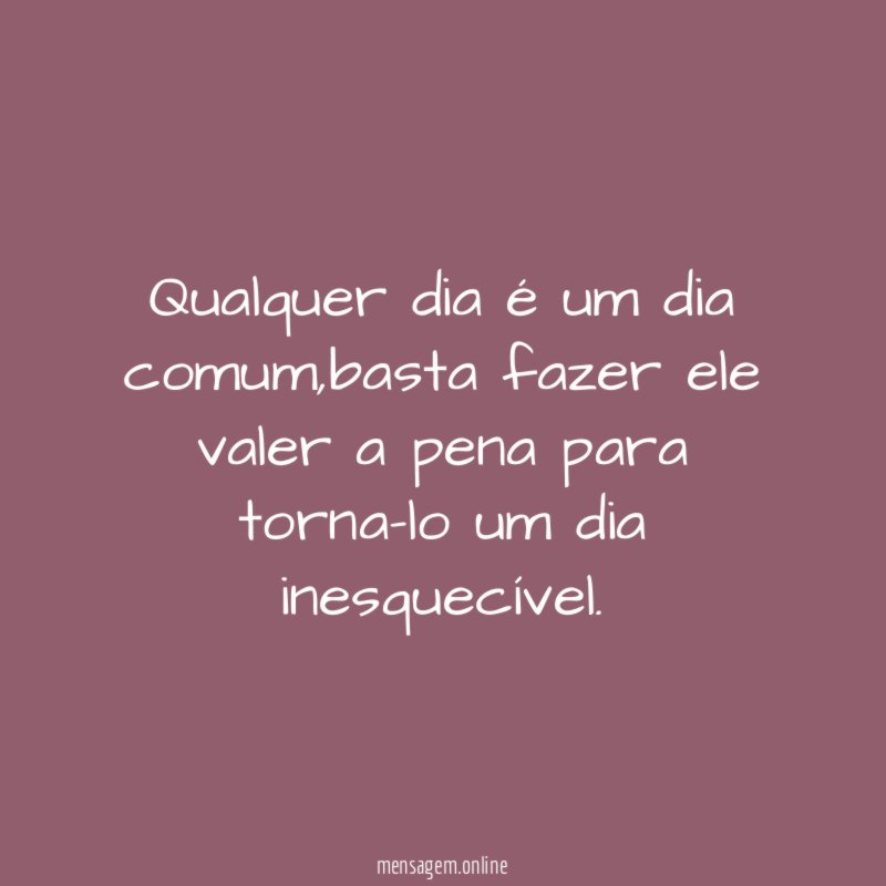 Qualquer dia é um dia comum