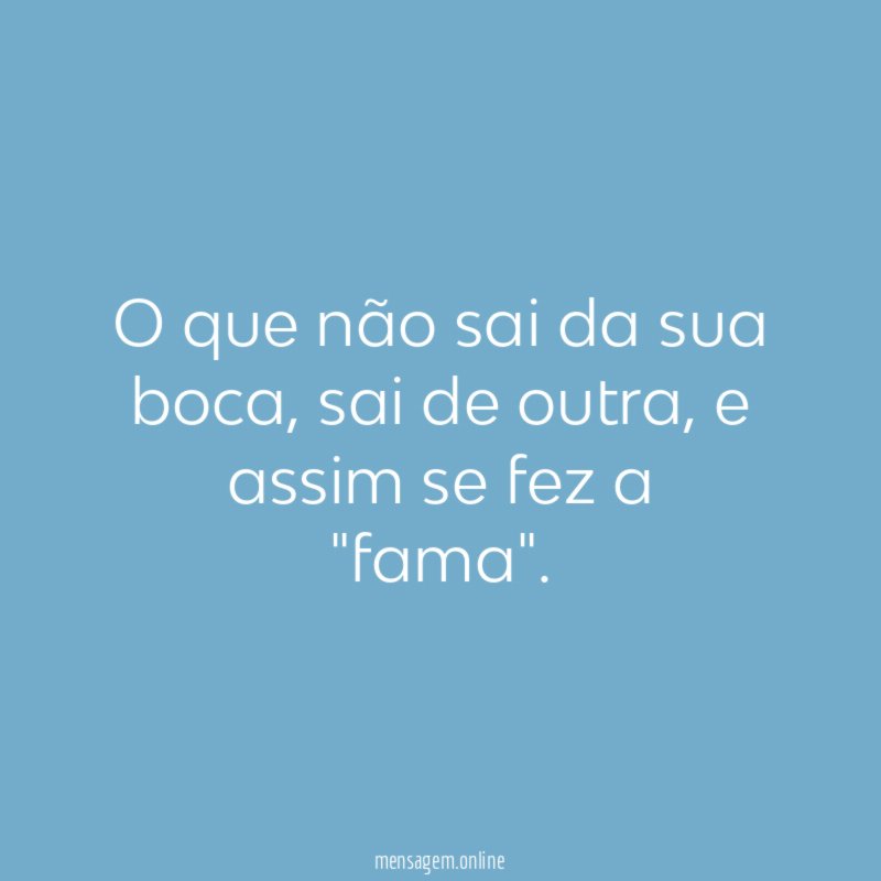 O que não sai da sua boca