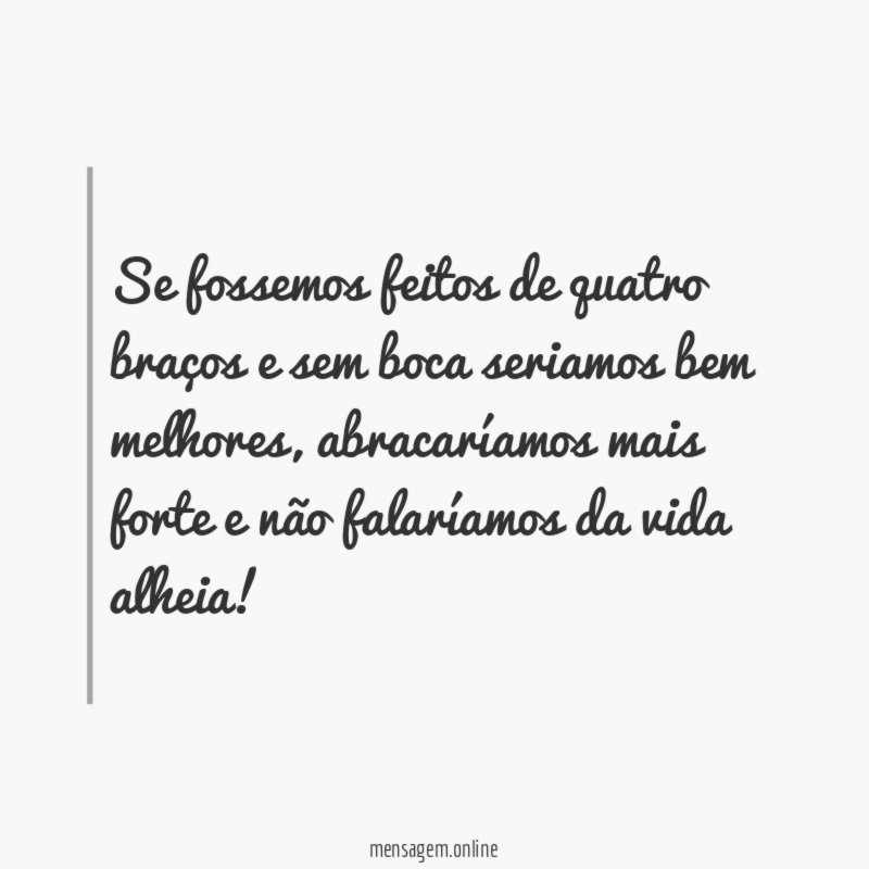 Se fossemos feitos de quatro braços e sem