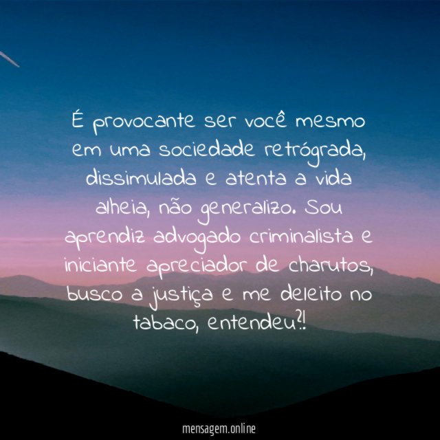 É provocante ser você mesmo em uma sociedade retrógrada