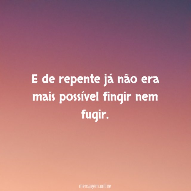 E de repente já não era mais possível