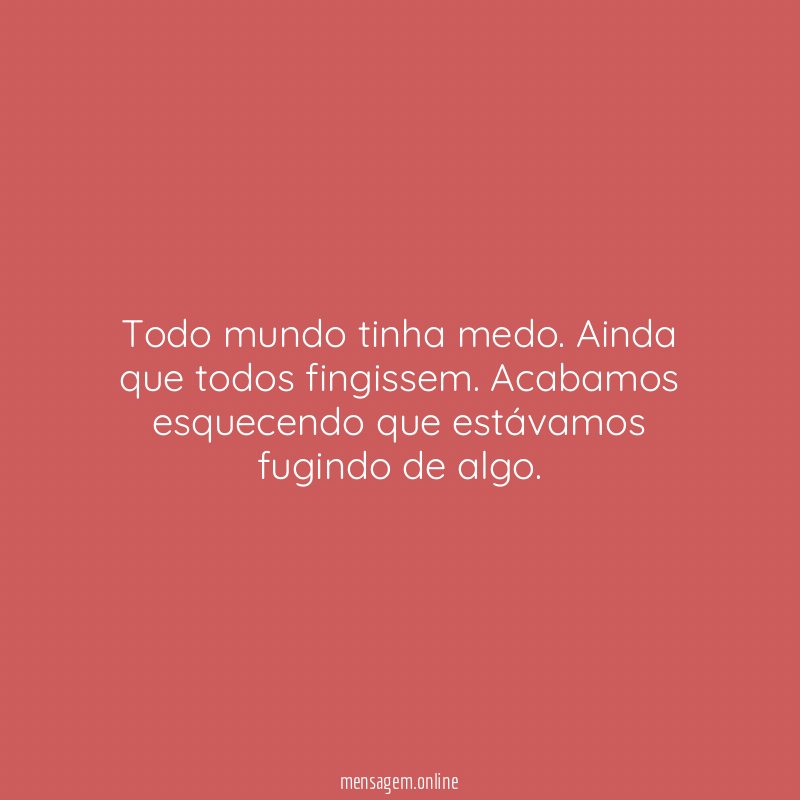 Todo mundo tinha medo