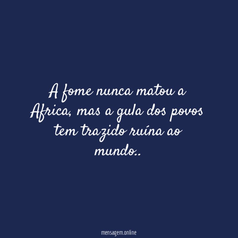 A fome nunca matou a Africa