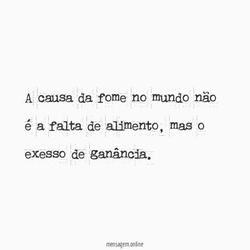 A causa da fome no mundo não é a falta de alimento