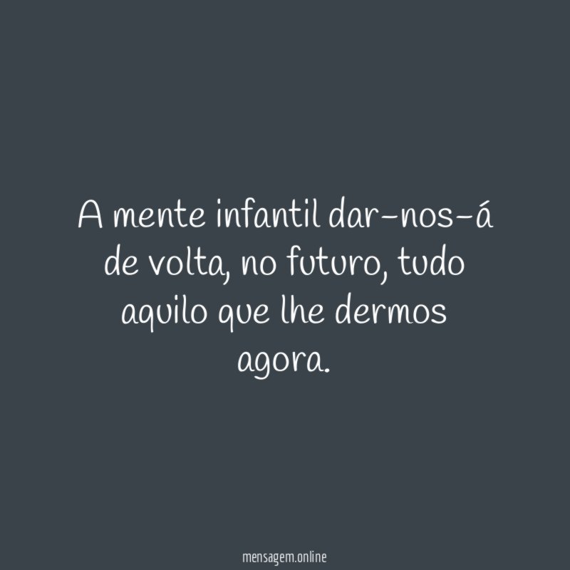 A mente infantil dar-nos-á de volta