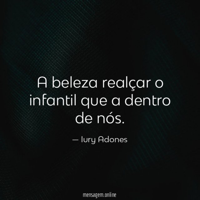 A beleza realçar o infantil que a dentro de nós