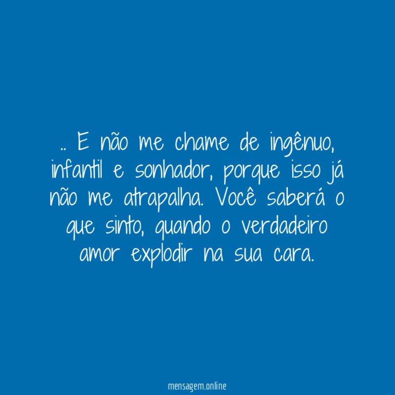E não me chame de ingênuo