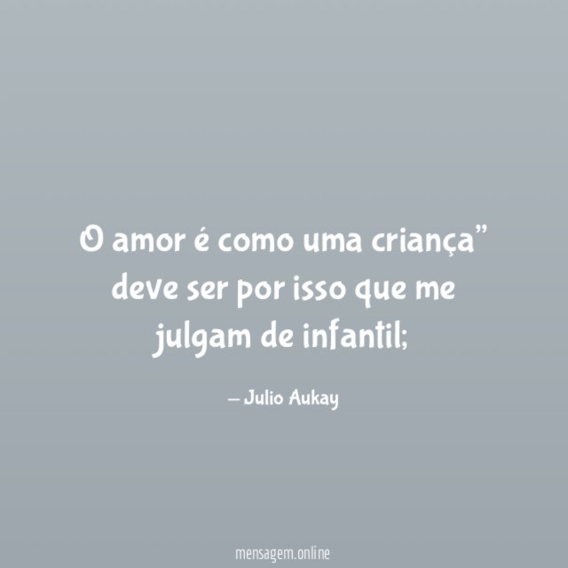 O amor é como uma criança” deve ser