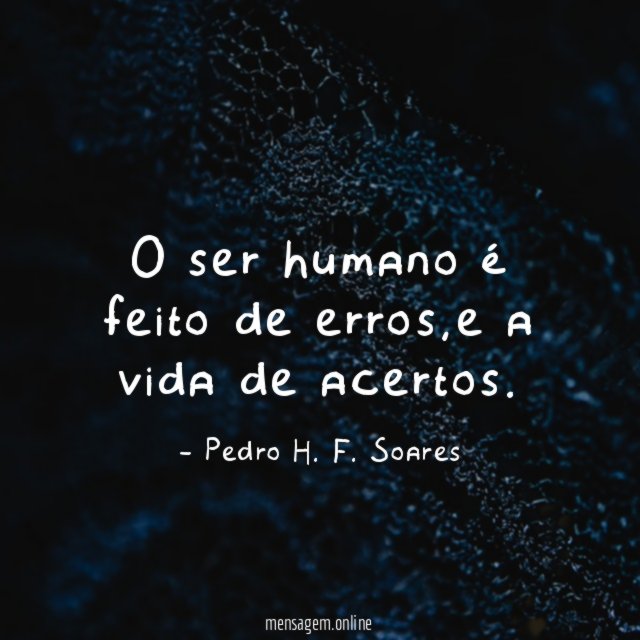 O ser humano é feito de erros