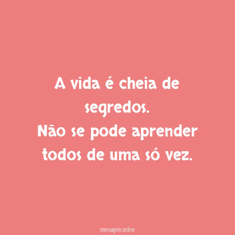 A vida é cheia de segredos