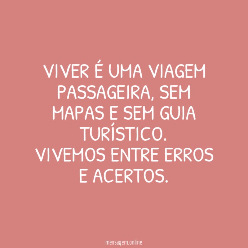 Viver é uma viagem passageira