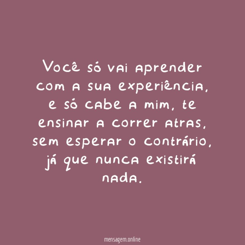 Você só vai aprender com a sua experiência