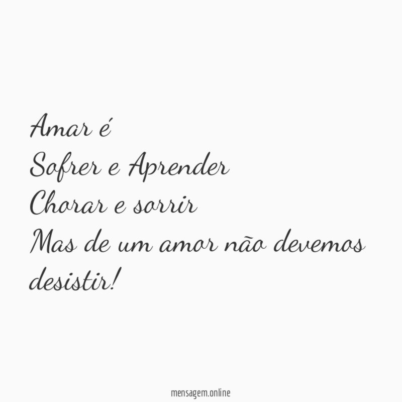 Amar é Sofrer e Aprender Chorar e sorrir Mas de um