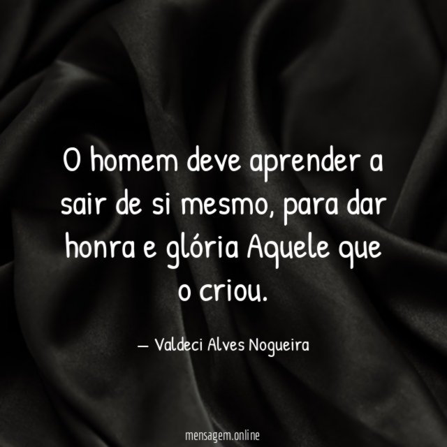 O homem deve aprender a sair de si mesmo