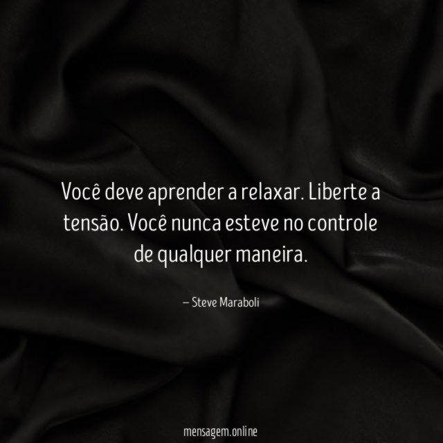 Você deve aprender a relaxar