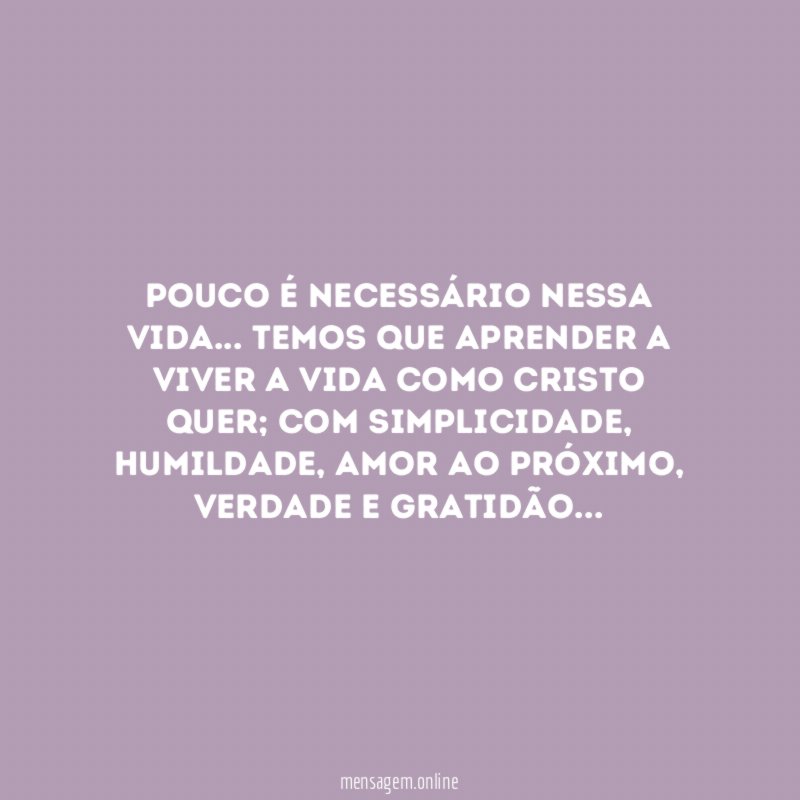 Pouco é necessário nessa vida