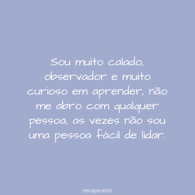 Sou muito calado