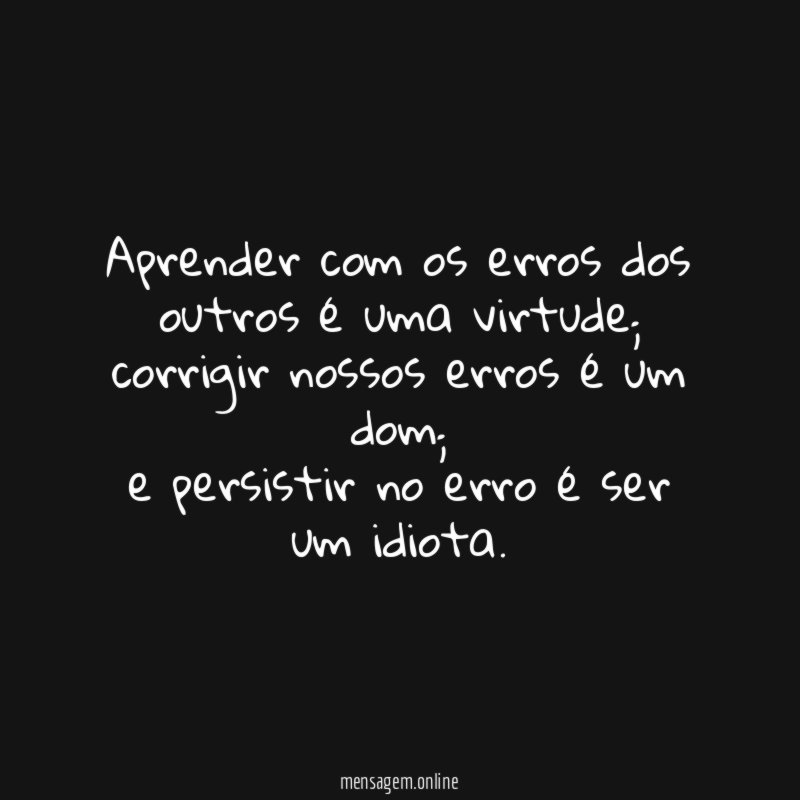Aprender com os erros dos outros é uma virtude